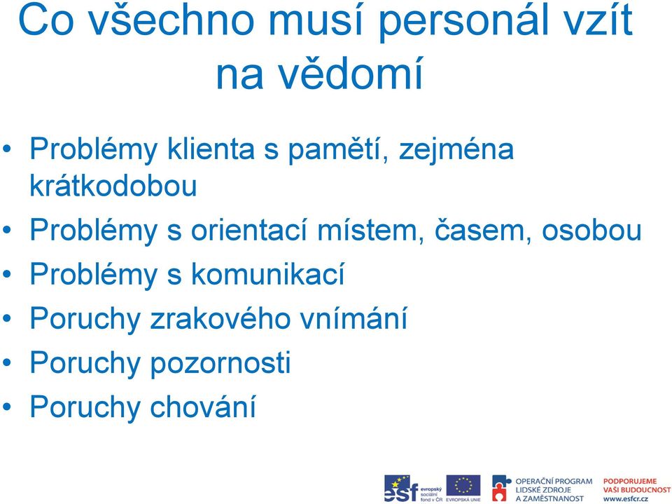orientací místem, časem, osobou Problémy s