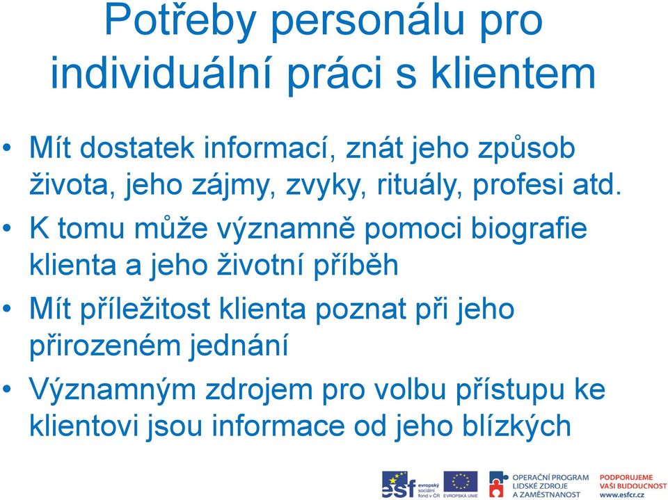 K tomu může významně pomoci biografie klienta a jeho životní příběh Mít příležitost