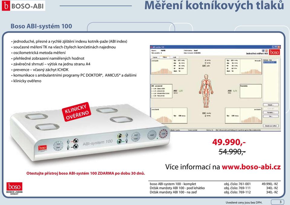 AMICUS a dalšími klinicky ověřeno KLINICKY OVĚŘENO 49.990,- 54.990,- Otestujte přístroj boso ABI-systém 100 ZDARMA po dobu 30 dnů. Více informací na www.boso-abi.