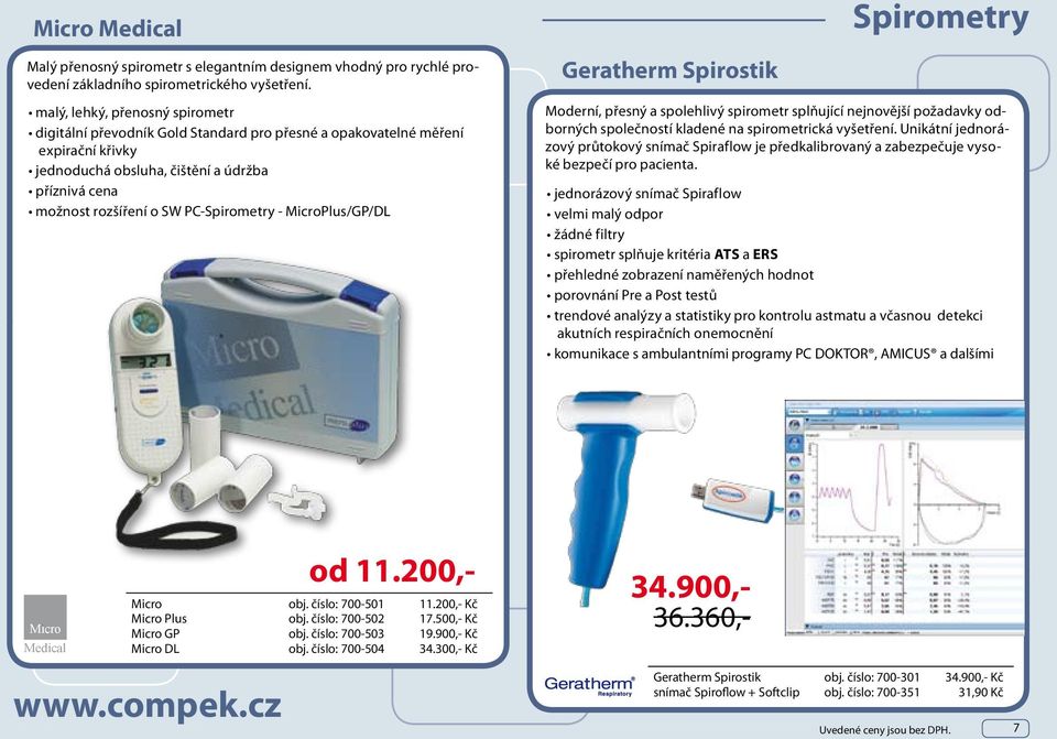 PC-Spirometry - MicroPlus/GP/DL Geratherm Spirostik Moderní, přesný a spolehlivý spirometr splňující nejnovější požadavky odborných společností kladené na spirometrická vyšetření.