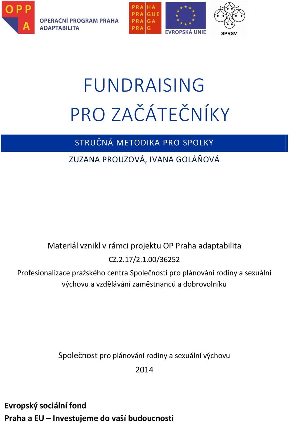 /2.1.00/36252 Profesionalizace pražského centra Společnosti pro plánování rodiny a