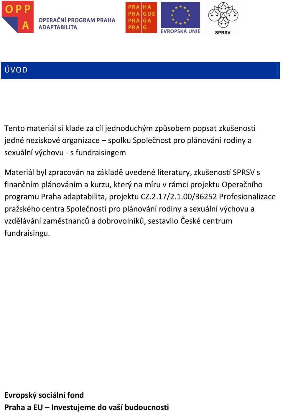 plánováním a kurzu, který na míru v rámci projektu Operačního programu Praha adaptabilita, projektu CZ.2.17