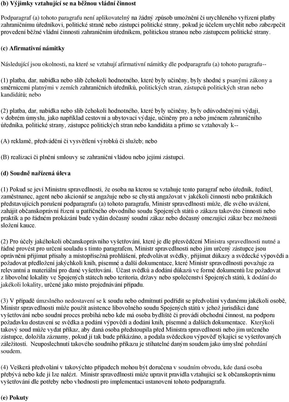 (c) Afirmativní námitky Následující jsou okolnosti, na které se vztahují afirmativní námitky dle podparagrafu (a) tohoto paragrafu-- (1) platba, dar, nabídka nebo slib čehokoli hodnotného, které byly