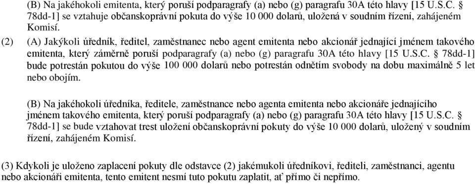 (2) (A) Jakýkoli úředník, ředitel, zaměstnanec nebo agent emitenta nebo akcionář jednající jménem takového emitenta, který záměrně poruší podparagrafy (a) nebo (g) paragrafu 30A této hlavy [15 U.S.C.