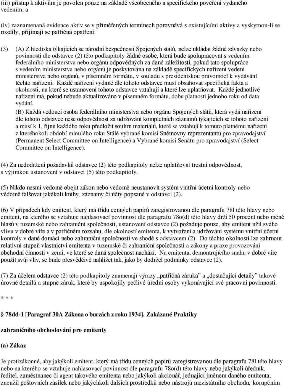 (3) (A) Z hlediska týkajících se národní bezpečnosti Spojených států, nelze ukládat žádné závazky nebo povinnosti dle odstavce (2) této podkapitoly žádné osobě, která bude spolupracovat s vedením