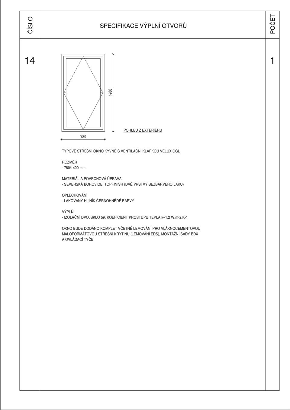 DVOJSKLO 59, KOEFICIENT PROSTUPU TEPLA k=1,2 W.m-2.