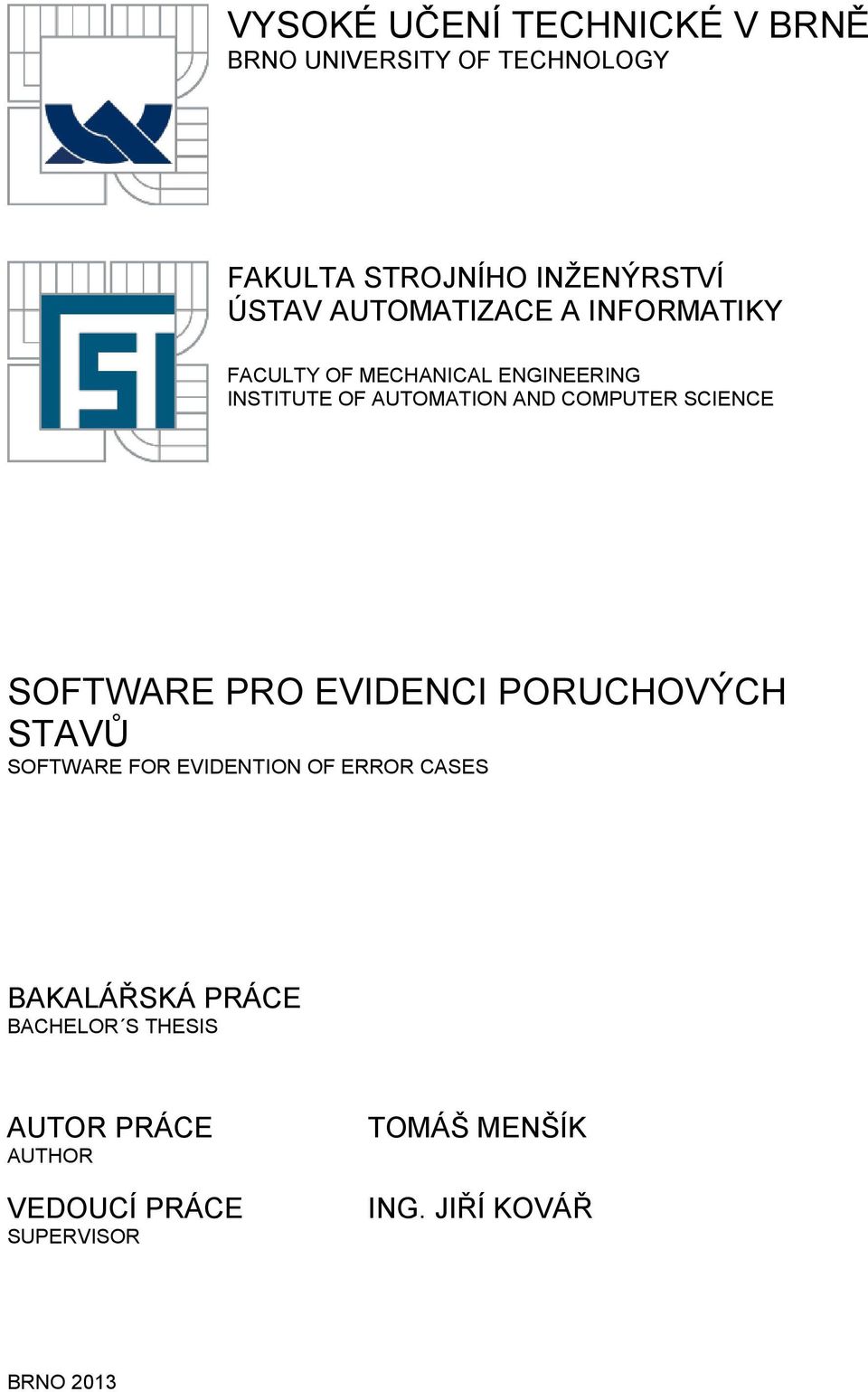 SCIENCE SOFTWARE PRO EVIDENCI PORUCHOVÝCH STAVŮ SOFTWARE FOR EVIDENTION OF ERROR CASES BAKALÁŘSKÁ