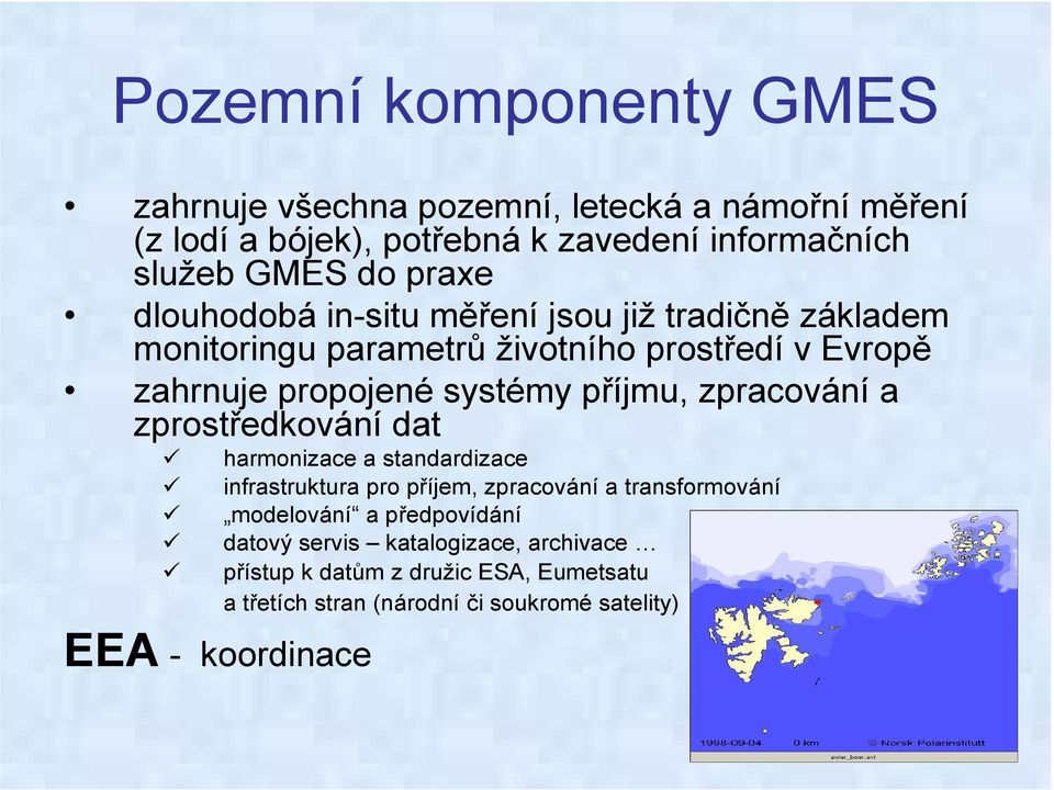 příjmu, zpracování a zprostředkování dat harmonizace a standardizace infrastruktura pro příjem, zpracování a transformování modelování a