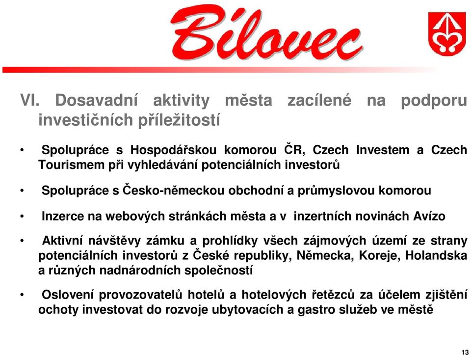 Avízo Aktivní návštěvy zámku a prohlídky všech zájmových území ze strany potenciálních investorů z České republiky, Německa, Koreje, Holandska a různých