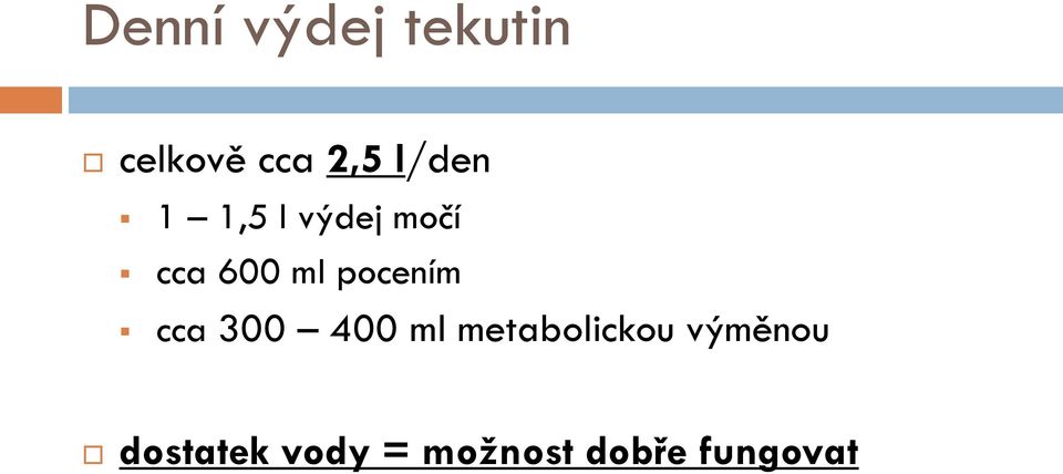 pocením cca 300 400 ml metabolickou