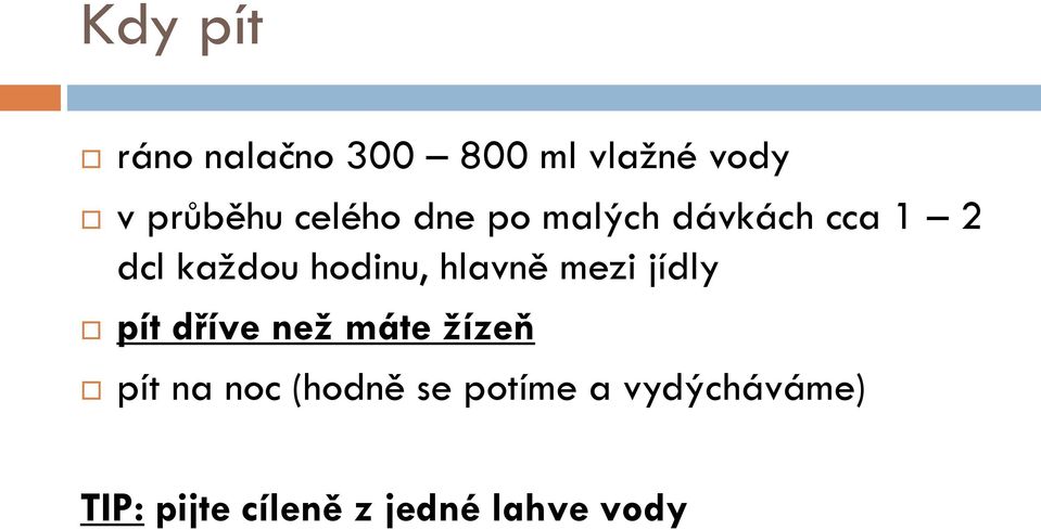 hlavně mezi jídly pít dříve než máte žízeň pít na noc