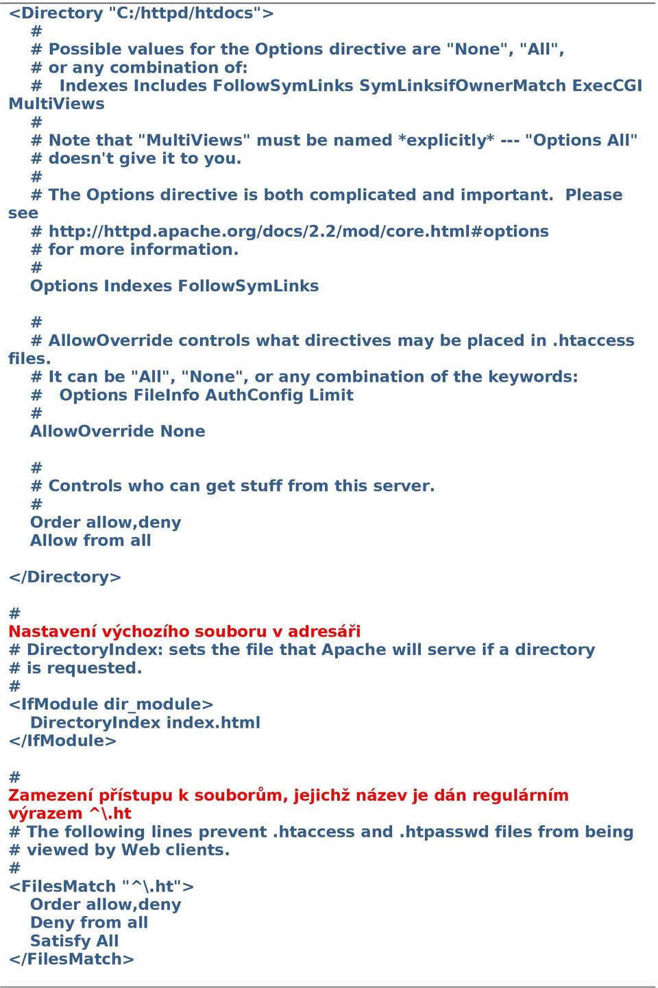 htmloptions for more information. Options Indexes FollowSymLinks AllowOverride controls what directives may be placed in.htaccess files.