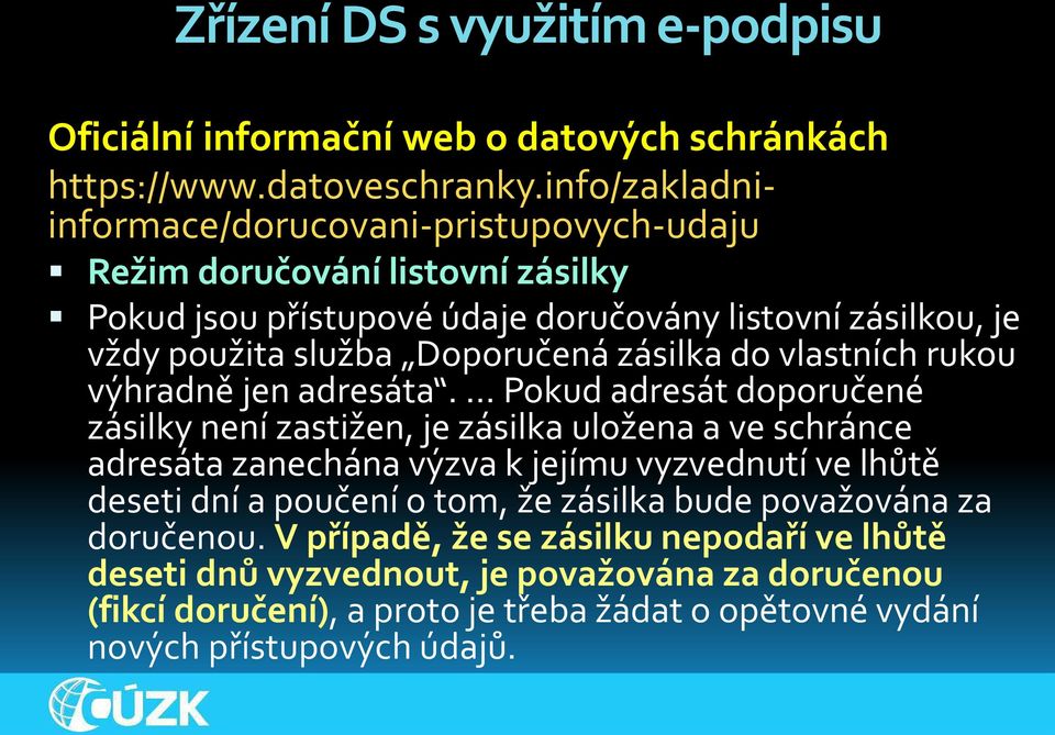 zásilka do vlastních rukou výhradně jen adresáta.