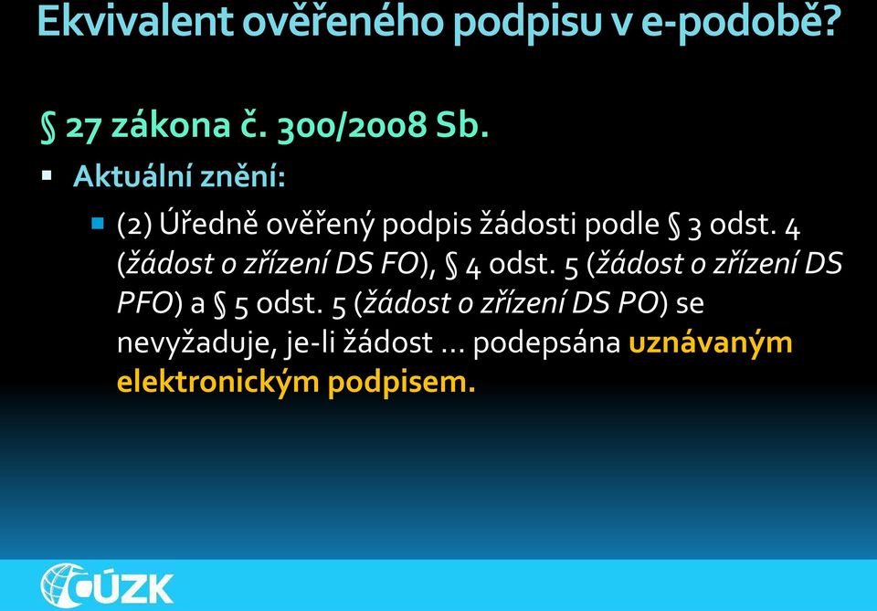 4 (žádost o zřízení DS FO), 4 odst. 5 (žádost o zřízení DS PFO) a 5 odst.