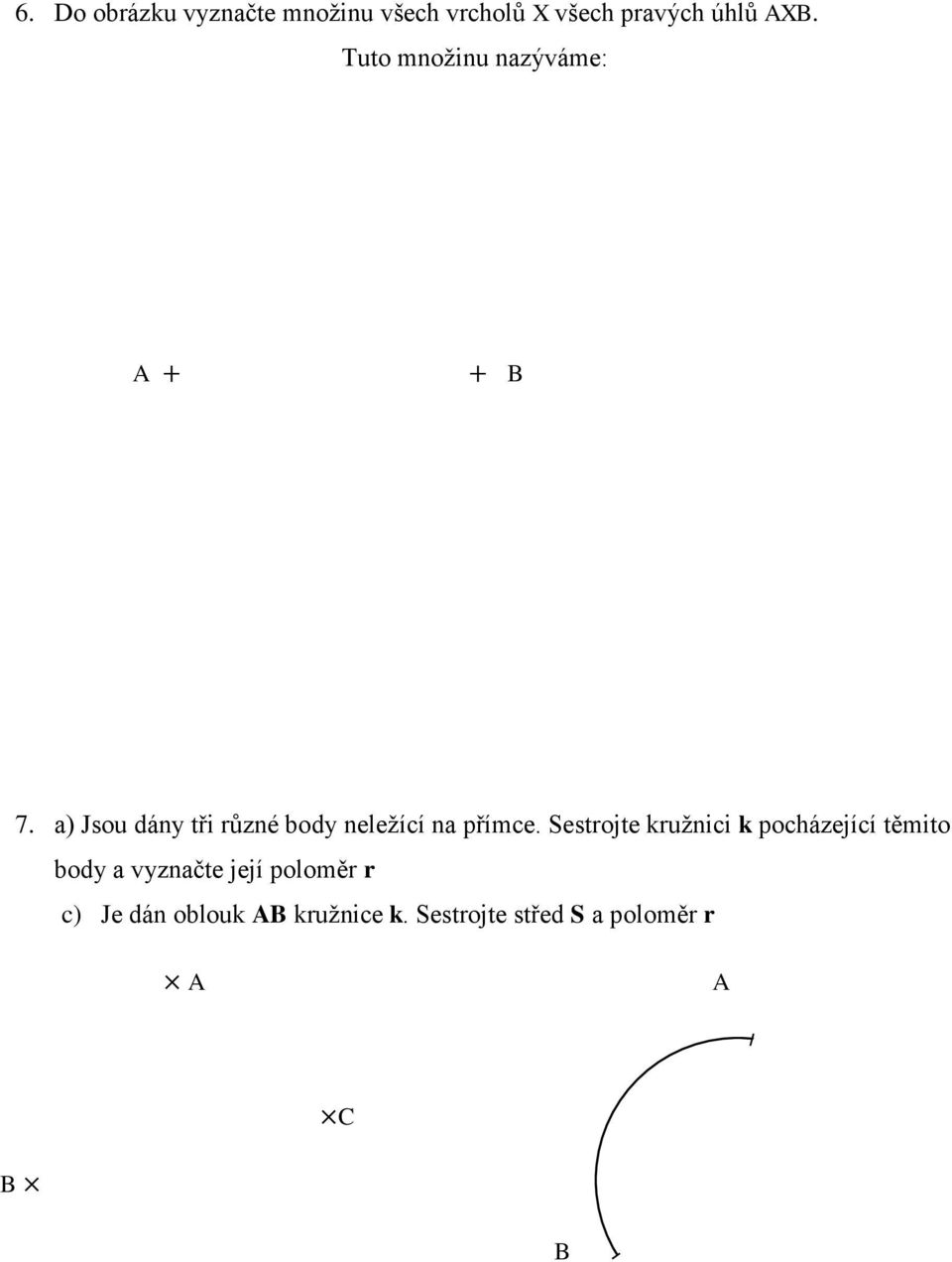 a) Jsou dány tři různé body neležící na přímce.