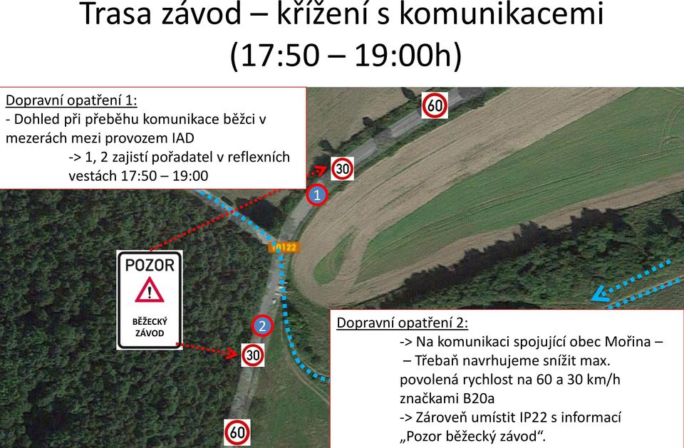 9:00 BĚŽECKÝ ZÁVOD Dopravní opatření : -> Na komunikaci spojující obec Mořina Třebaň navrhujeme