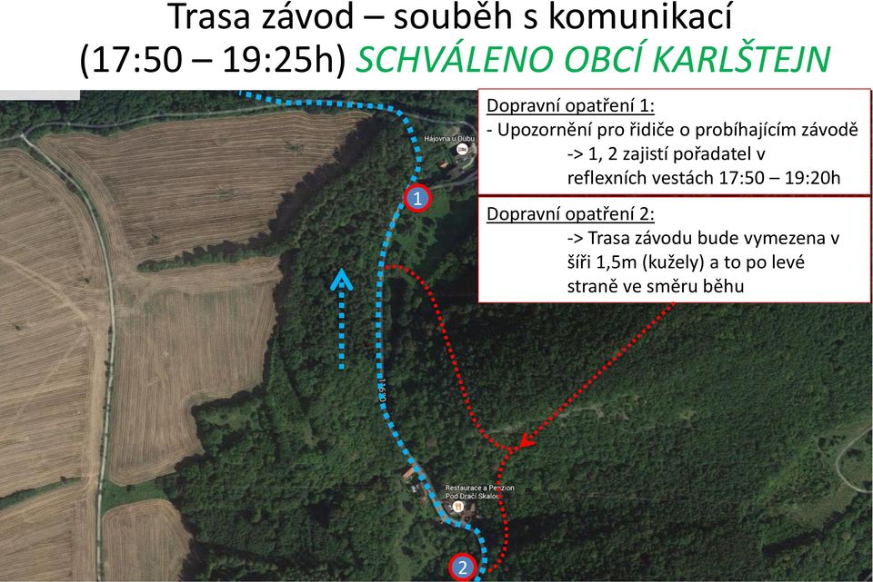 zajistí pořadatel v reflexních vestách 7:50 9:0h Dopravní opatření : ->