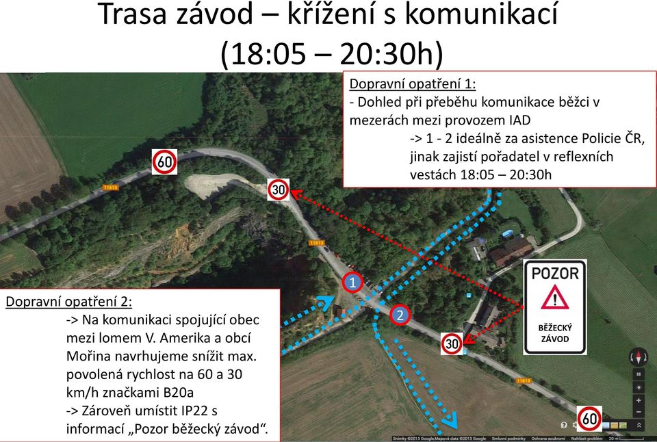 8:05 0:30h Dopravní opatření : -> Na komunikaci spojující obec mezi lomem V.