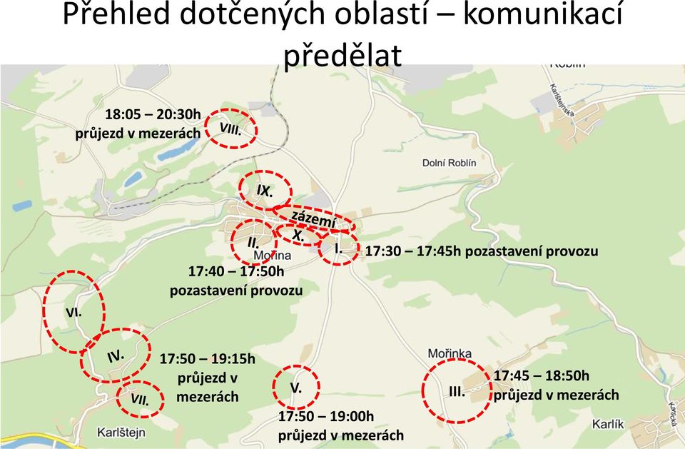 7:30 7:45h pozastavení provozu 7:50 9:5h průjezd v mezerách