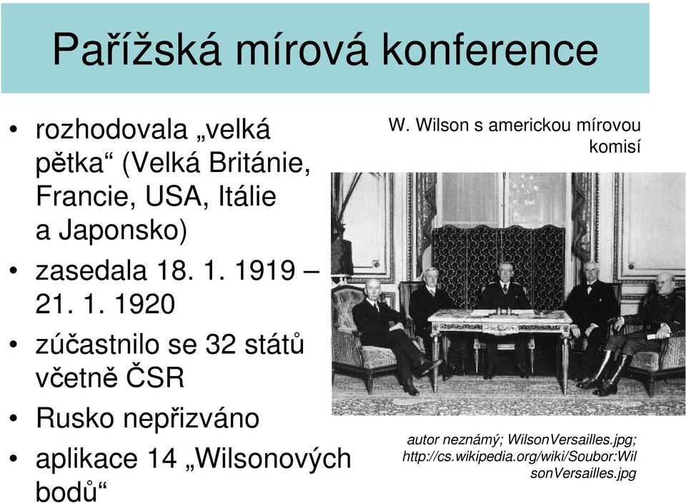 . 1. 1919 21. 1. 1920 zúčastnilo se 32 států včetně ČSR Rusko nepřizváno