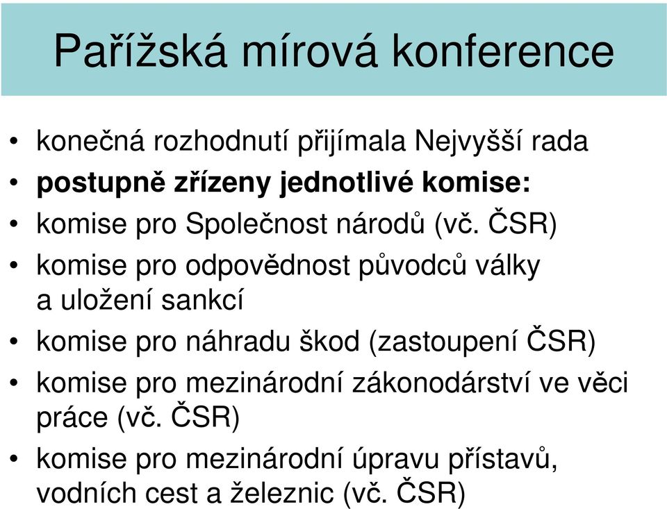 ČSR) komise pro odpovědnost původců války a uložení sankcí komise pro náhradu škod