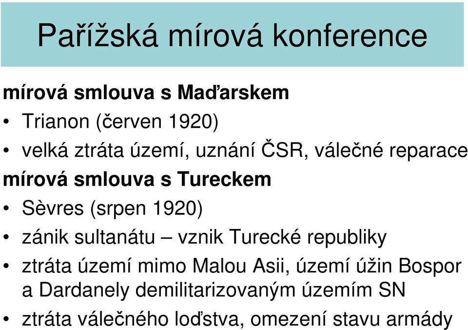 sultanátu vznik Turecké republiky ztráta území mimo Malou Asii, území úžin