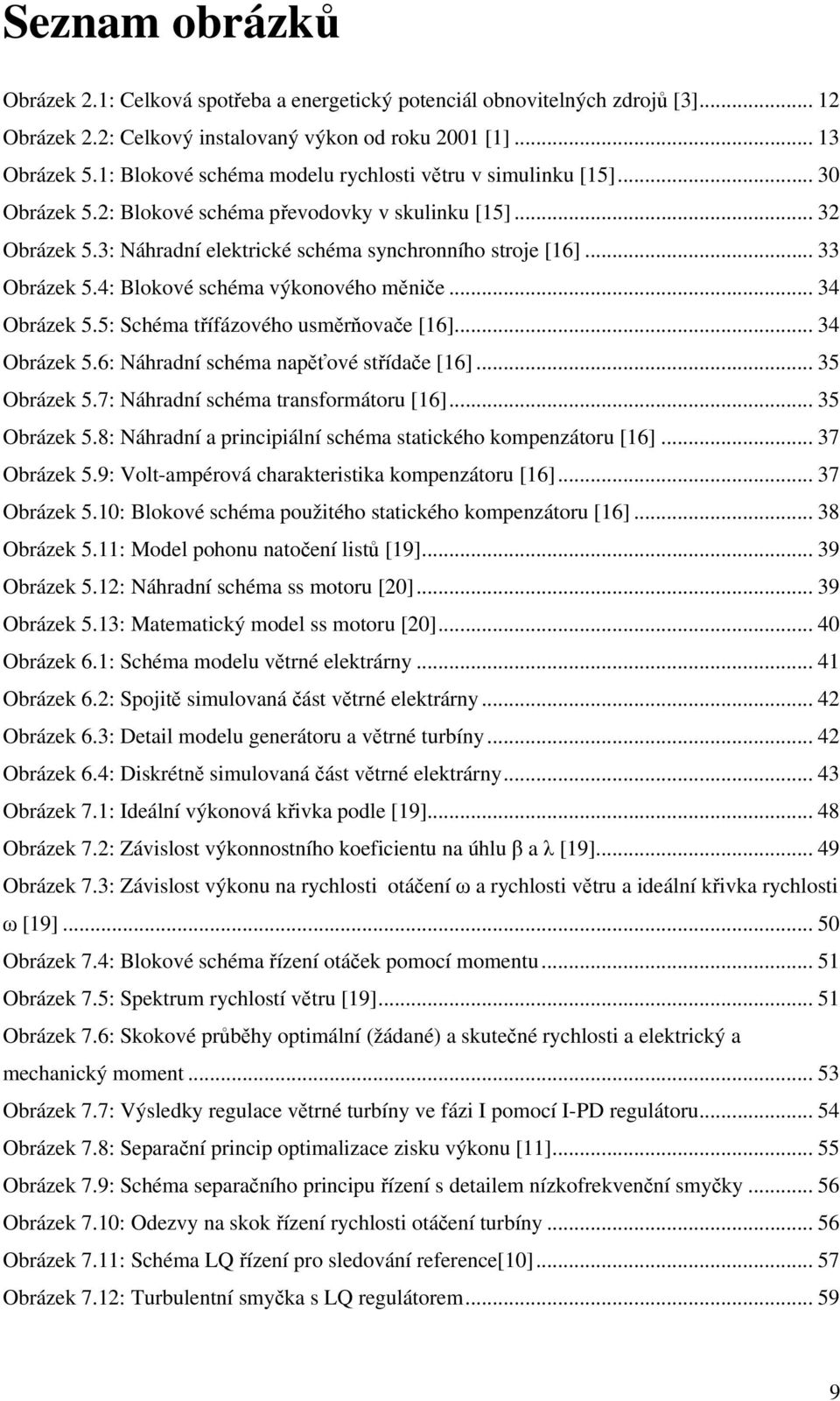 4: Blokové schéma výkonového měniče... 34 Obrázek 5.5: Schéma třífázového usměrňovače [6]... 34 Obrázek 5.6: Náhradní schéma napěťové střídače [6]... 35 Obrázek 5.