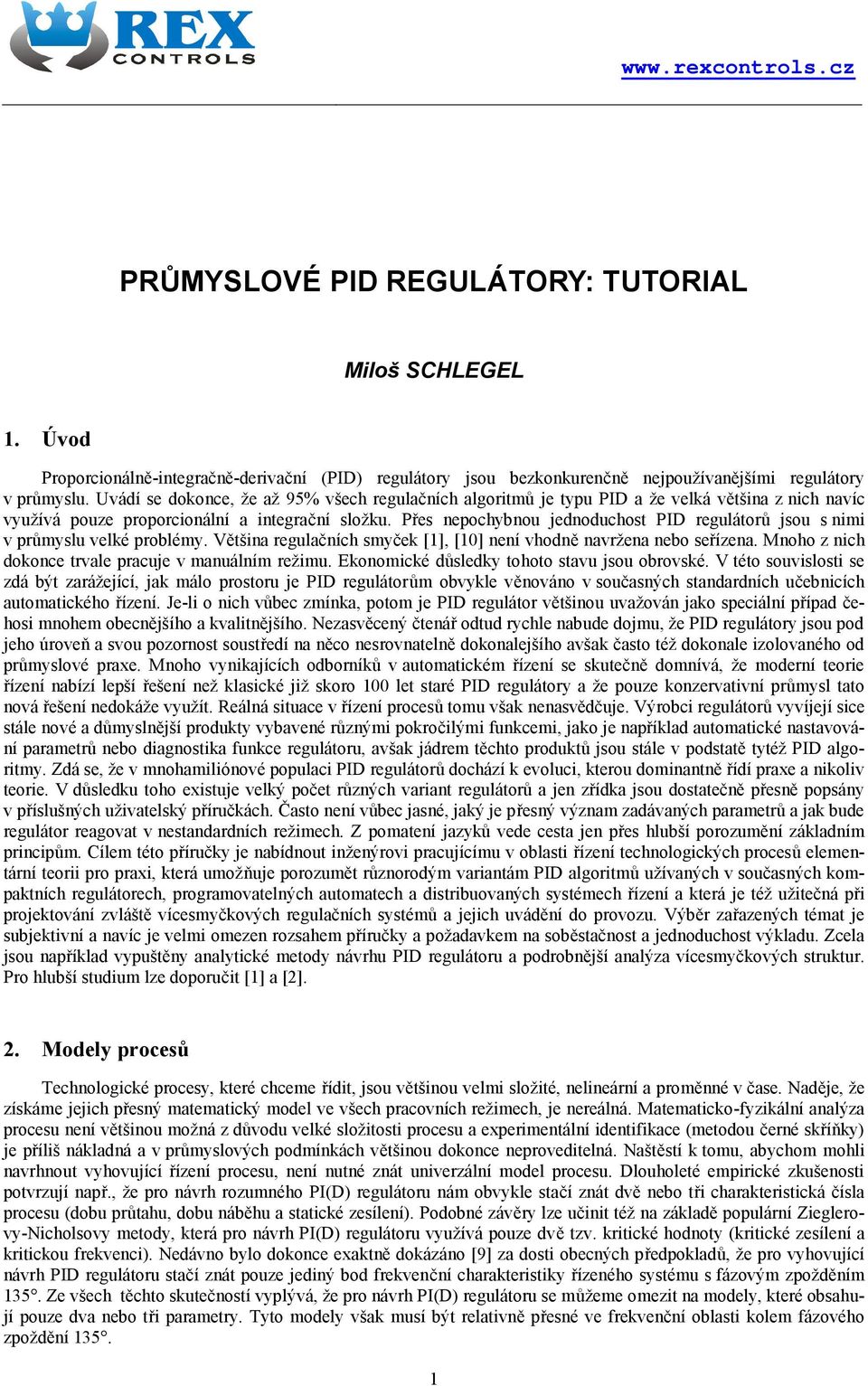 Věšna rglačních smčk [], [] nní vhoně navržna nbo sřízna. Mnoho z nch okonc rval pracj v manálním ržm. Ekonomcké ůslk ohoo sav jso obrovské.