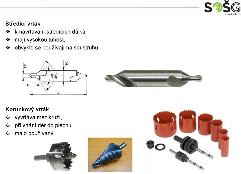 používají na soustruhu Korunkový vrták