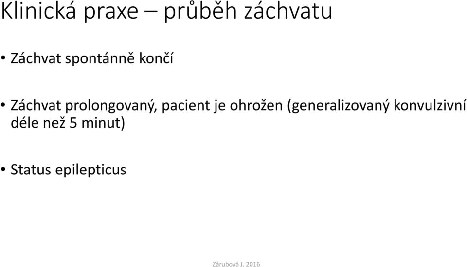 pacient je ohrožen (generalizovaný