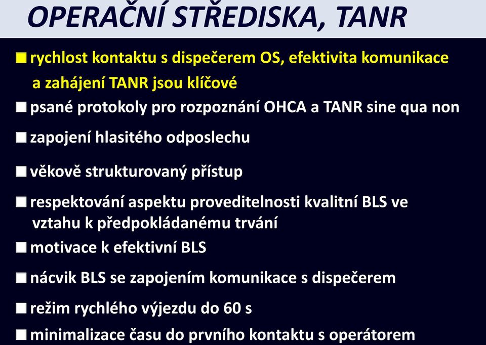 respektování aspektu proveditelnosti kvalitní BLS ve vztahu k předpokládanému trvání motivace k efektivní BLS nácvik