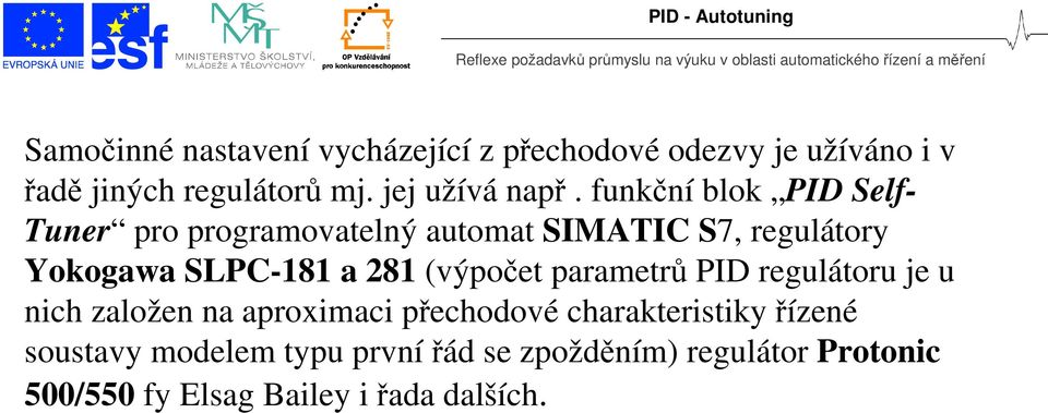 funkční blok PID Self- uner pro programovatelný automat SIMAIC S7, regulátor Yokogawa SLPC-8 a 8 (výpočet parametrů PID