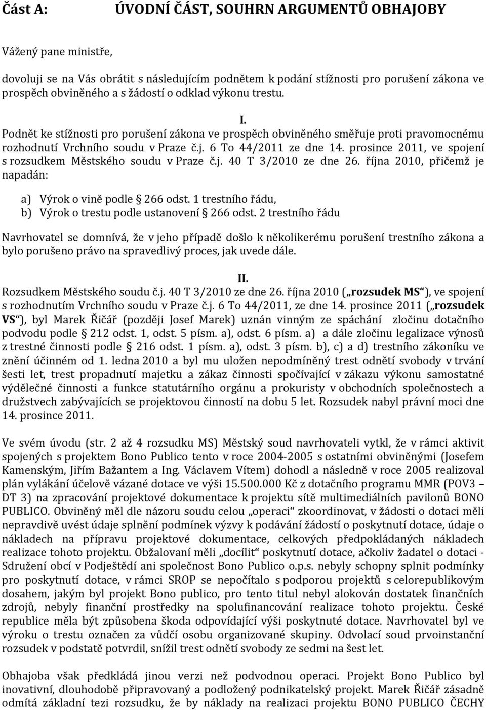 prosince 2011, ve spojení s rozsudkem Městského soudu v Praze č.j. 40 T 3/2010 ze dne 26. října 2010, přičemž je napadán: a) Výrok o vině podle 266 odst.