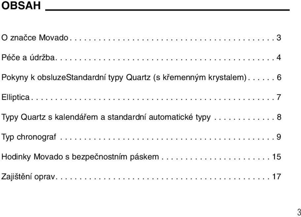 .................................................. 7 Typy Quartz s kalendáfiem a standardní automatické typy............. 8 Typ chronograf.