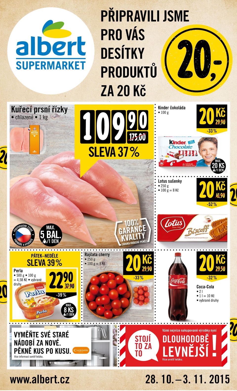/1 DN Rajčata cherry PÁTK NDĚL Perla 250 g = 8 SLVA 39 % 500 g = 4,58 22 37, 29, 29,50-33 % -32 % Coca-Cola 2l 1 l = 10-39 % MAX.