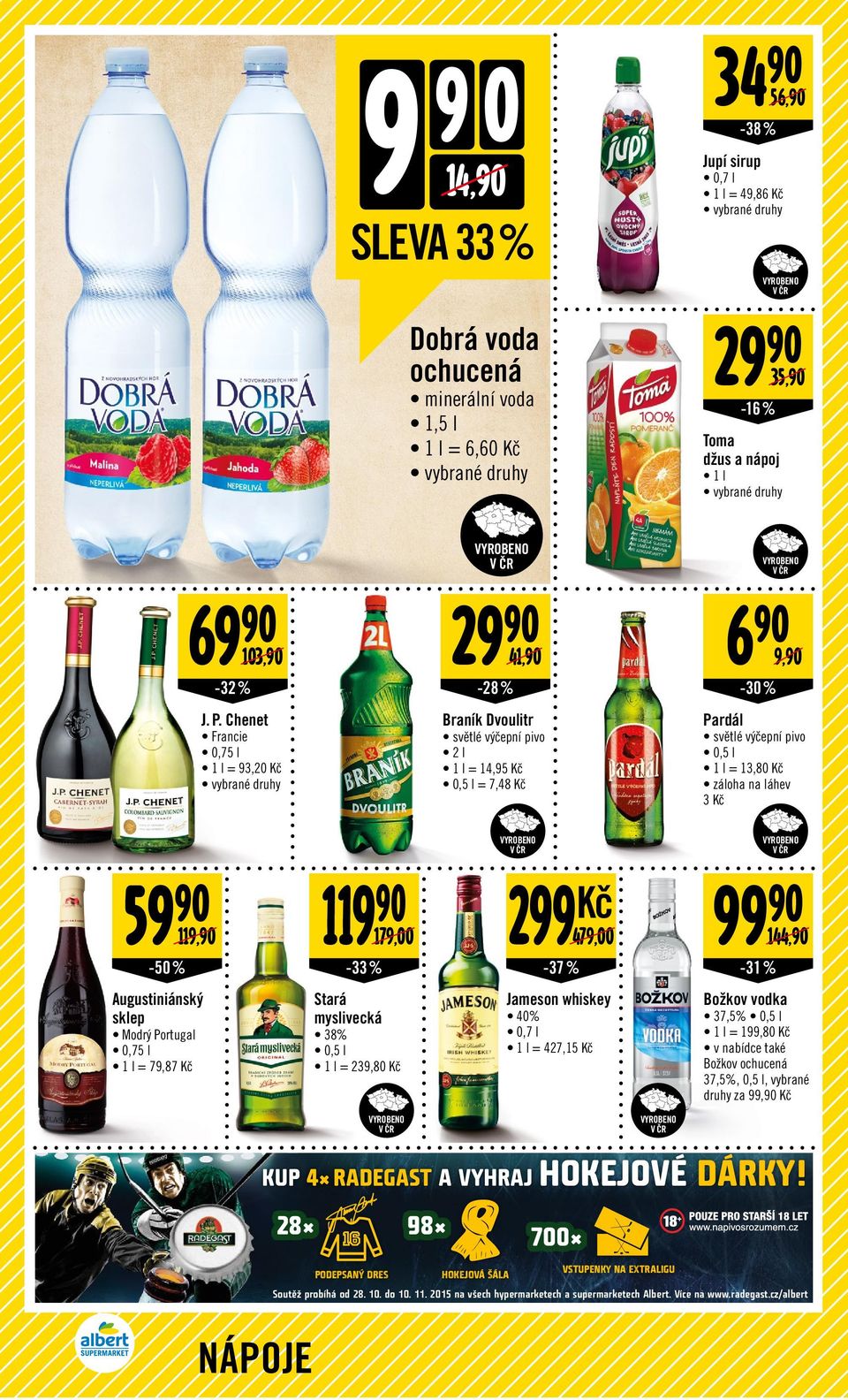 0,7 l 1 l = 49,86 29 35, -16 % Toma džus a nápoj 1 l 6 9, -30% Pardál světlé výčepní pivo 0,5 l 1 l = 13,80 záloha na láhev 3 59 119, -50% Augustiniánský sklep Modrý Portugal 0,75 l 1 l = 79,87