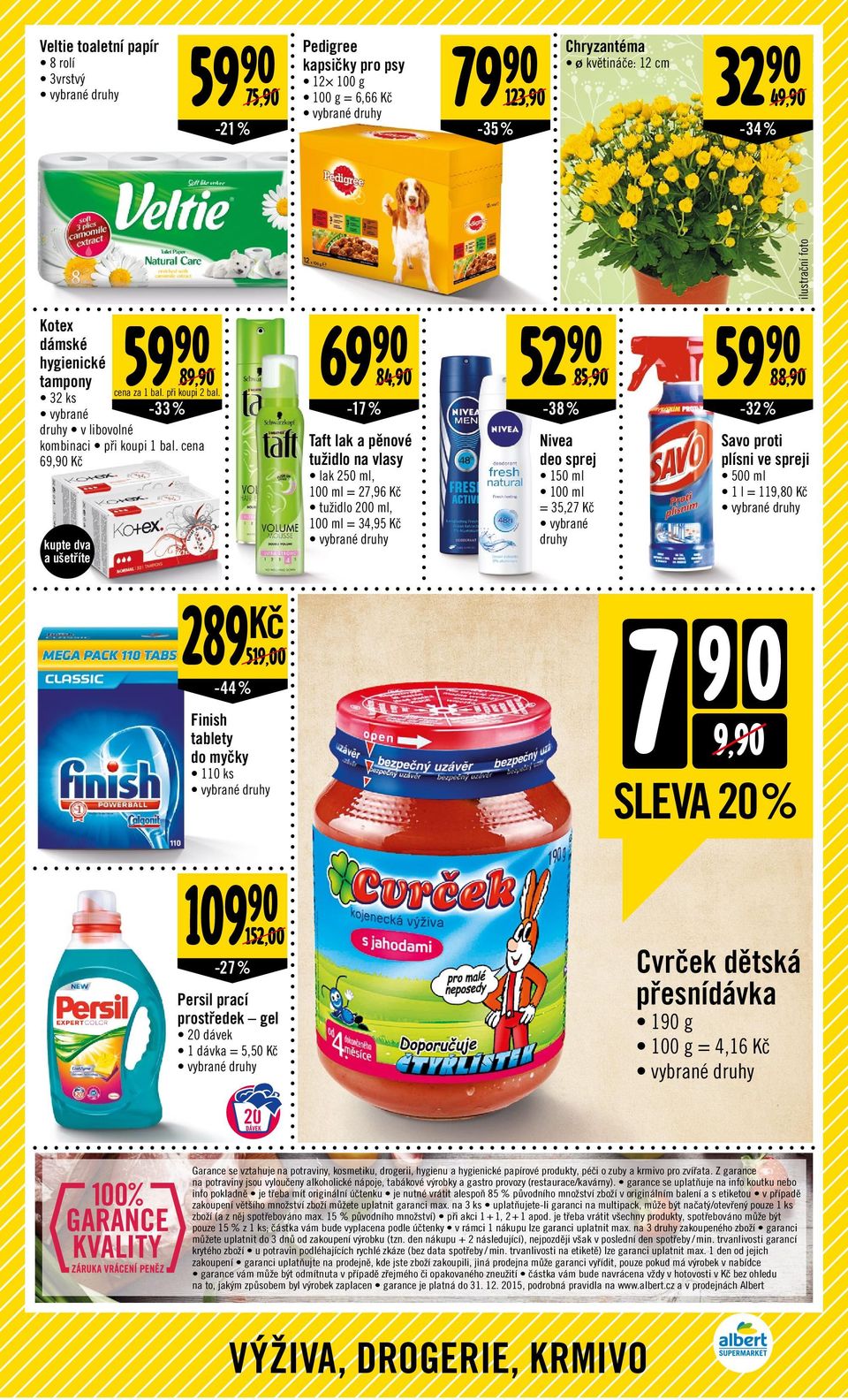 69-17 % 84, Taft lak a pěnové tužidlo na vlasy lak 250 ml, 100 ml = 27,96 tužidlo 0 ml, 100 ml = 34,95 52 85, -38% Nivea deo sprej 150 ml 100 ml = 35,27 ilustrační foto 59 88, -32% Savo proti plísni