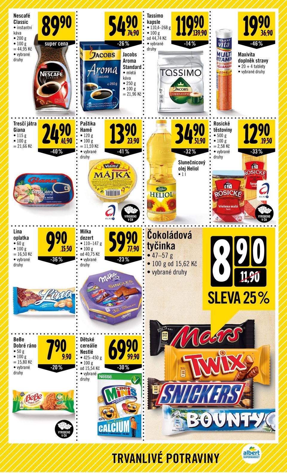 11,59 Slunečnicový olej Heliol 1 l Rosické těstoviny 500 g = 2,58 12 19,50-33% Lina oplatka 60 g = 16,50 9 15,50-36% Milka dezert 110 147 g od 40,75 59-23 %