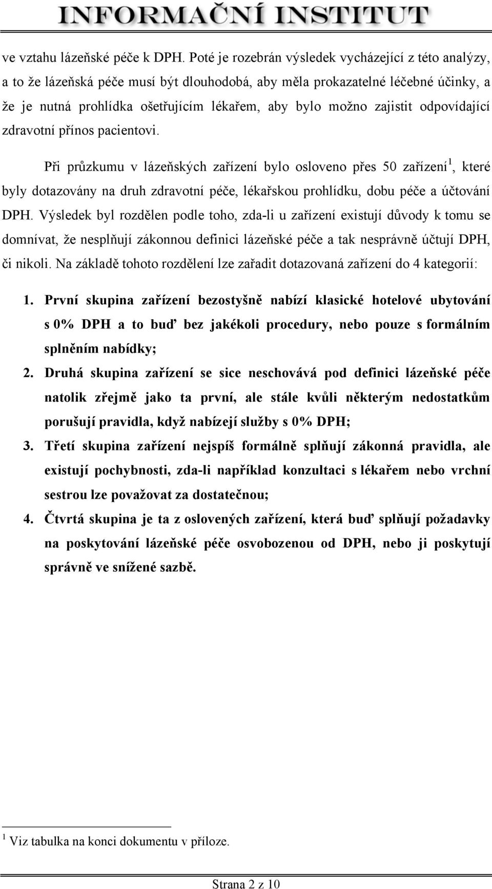 zajistit odpovídající zdravotní přínos pacientovi.