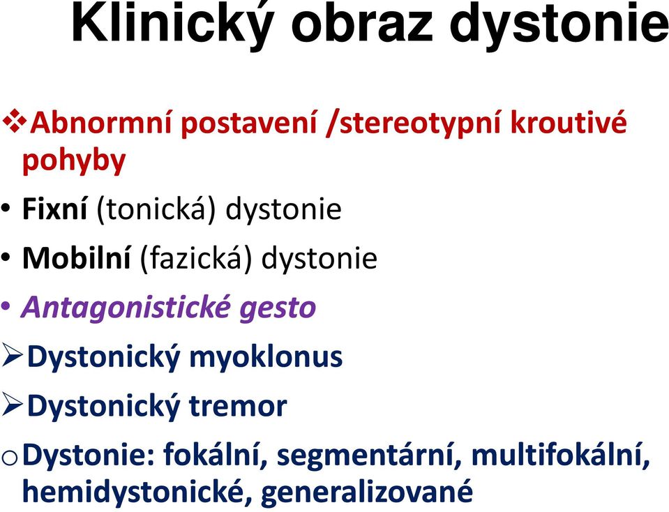 Antagonistické gesto Dystonický myoklonus Dystonický tremor