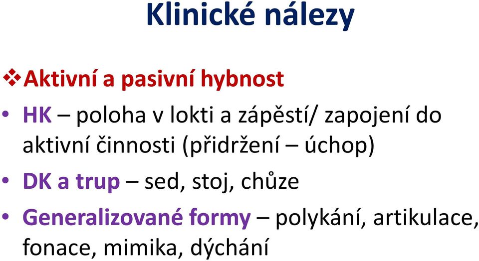 úchop) DK a trup sed, stoj, chůze Generalizované formy