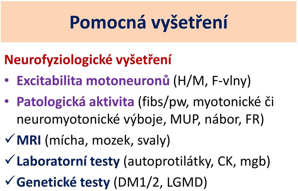 či neuromyotonické výboje, MUP, nábor, FR) MRI(mícha, mozek,