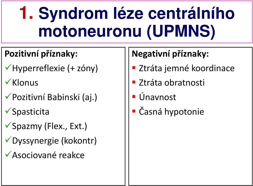 ) Spasticita Spazmy (Flex., Ext.