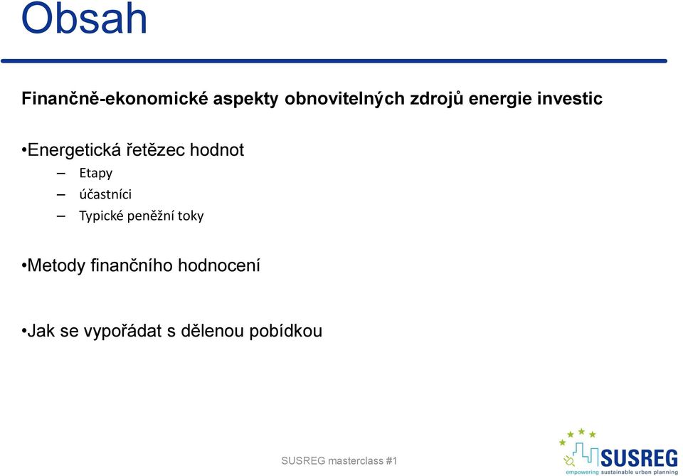 účastníci Typické peněžní toky Metody finančního