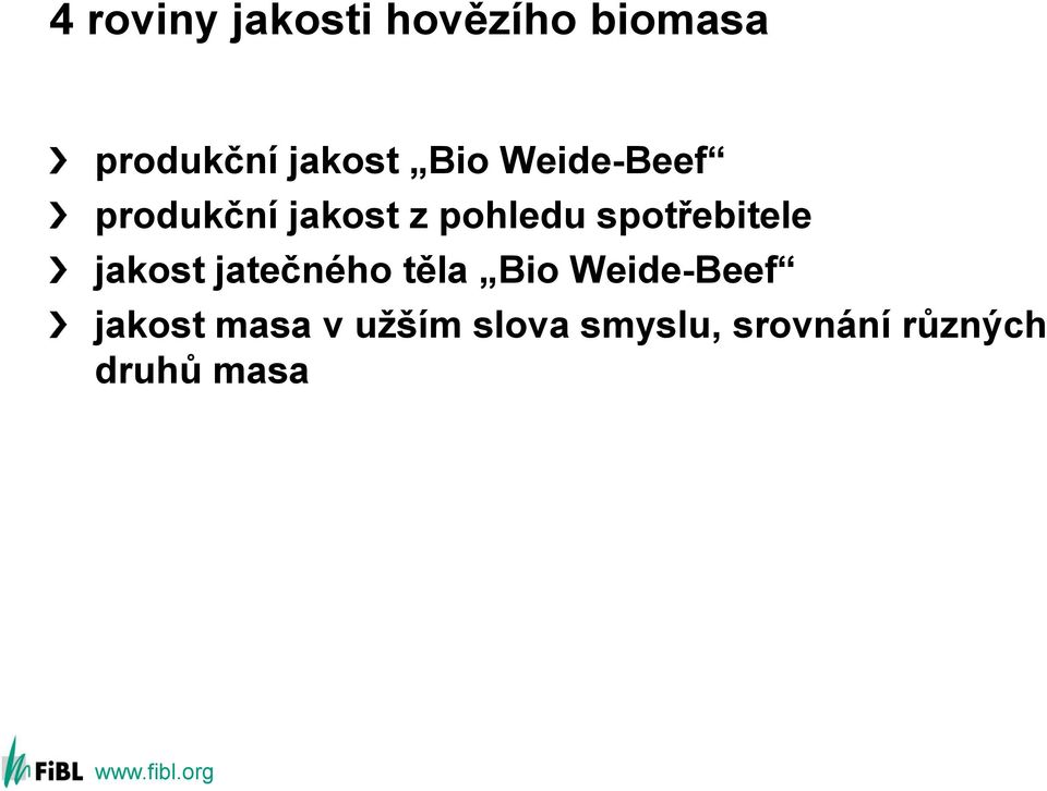 spotřebitele jakost jatečného těla Bio Weide-Beef