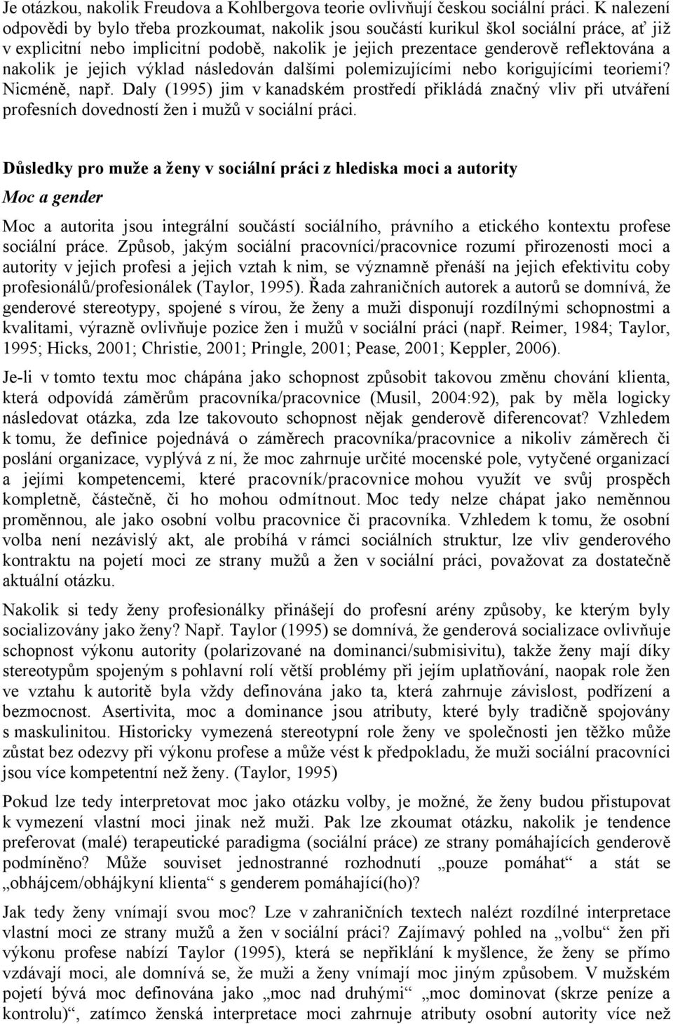 nakolik je jejich výklad následován dalšími polemizujícími nebo korigujícími teoriemi? Nicméně, např.