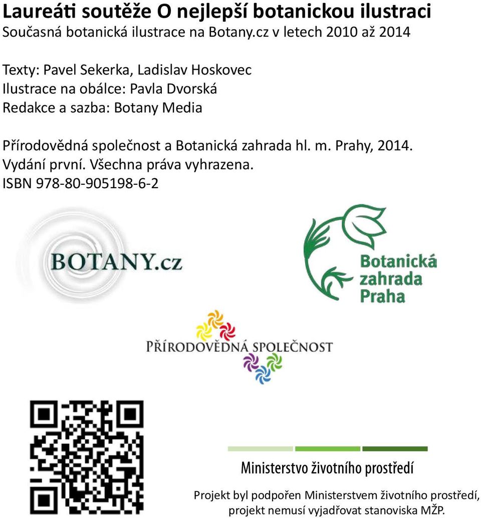 sazba: Botany Media Přírodovědná společnost a Botanická zahrada hl. m. Prahy, 2014. Vydání první.