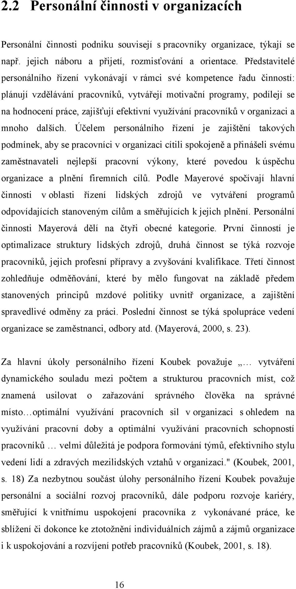 využívání pracovníků v organizaci a mnoho dalších.