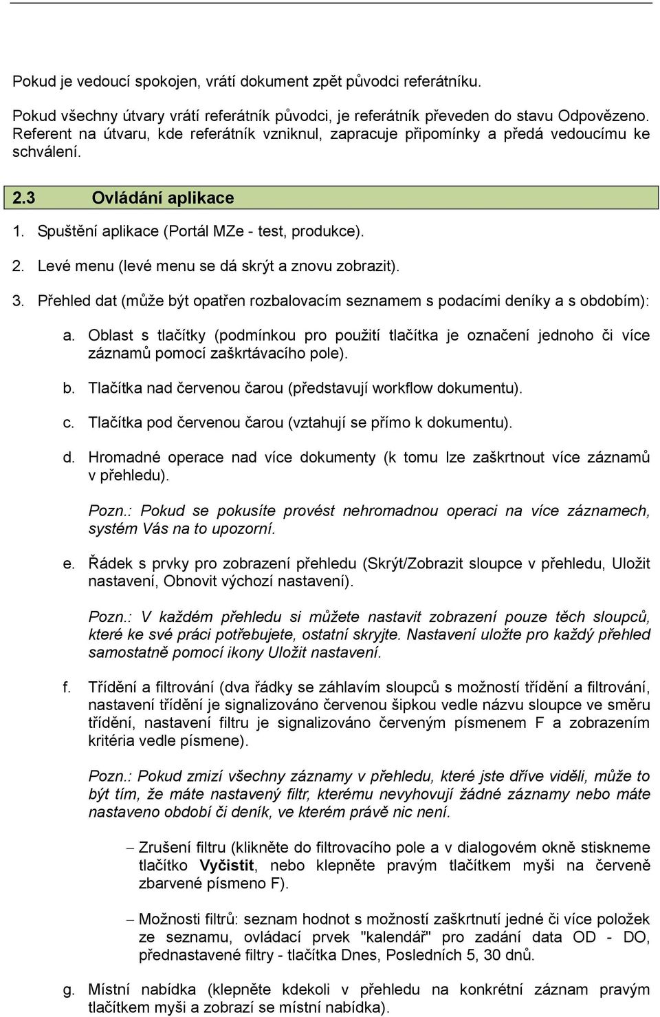 3. Přehled dat (může být opatřen rozbalovacím seznamem s podacími deníky a s obdobím): a.