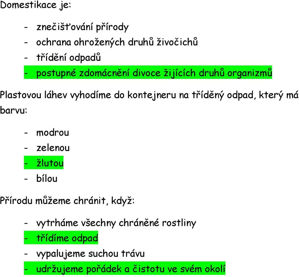 odpad, který má barvu: - modrou - zelenou - žlutou - bílou Přírodu můžeme chránit, když: - vytrháme